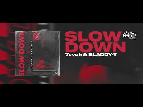 7vvch & Bladdy-T - Slow Down