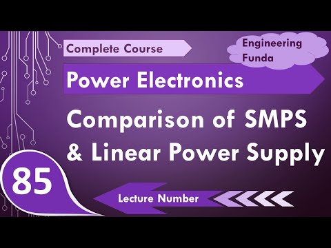 Comparison of SMPS and Linear Power Supply in Power Electronics by Engineering Funda