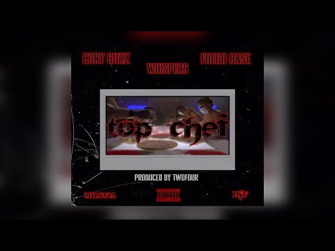 Cory Gunz Ft. Fuego Base (BSF) x Whispers (D-Block) - Top Chef (Prod. TwoFour) (New Official Audio)