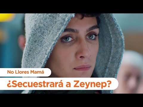¿Secuestrará a Zeynep? - No Llores Mamá | Foster Mother
