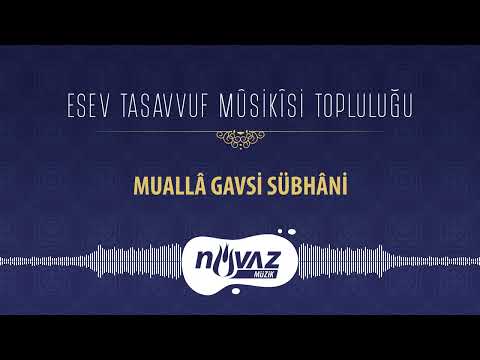 ESEV Tasavvuf Mûsikîsi Topluluğu - Muallâ Gavsi Sübhâni | Gönlümüzden Esenler Albümünden