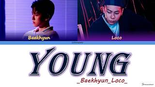 백현 (BAEKHYUN), 로꼬 (LOCO) - 'YOUNG' Lyrics [Color Coded Han/Rom/Eng] | by Soonnemo