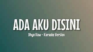 Download lagu Dhyo Haw - Ada Aku Disini || Karaoke - Tanpa Vokal mp3 Download lagu Dhyo Haw - Ada Aku Disini || Karaoke - Tanpa Vokal mp3