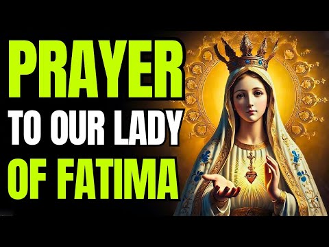 POWERFUL PRAYER TO OUR LADY OF FATIMA: FIND PEACE AND DIVINE PROTECTION