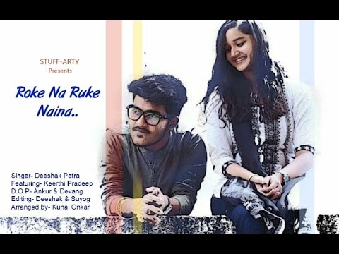 deeshak patra Roke Na Ruke Naina (Cover)|Deeshak Patra| | Arijit Singh | Varun, Alia 
