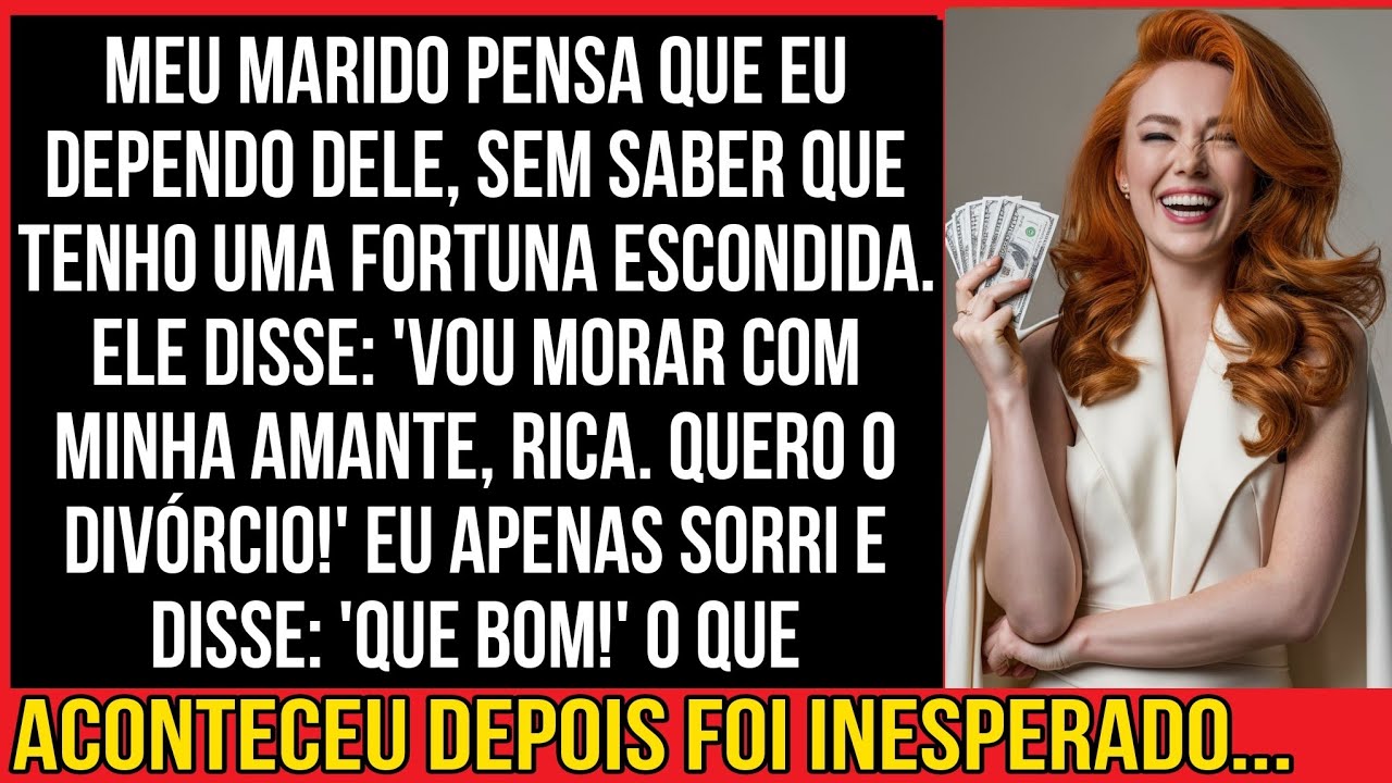 MEU MARIDO PENSA QUE EU DEPENDO DELE, SEM SABER QUE TENHO UMA FORTUNA ESCONDIDA...