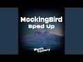 MockingBird (sped up)
