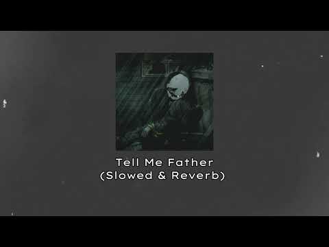 MiatriSs - Tell Me Father (Slowed+Reverb)