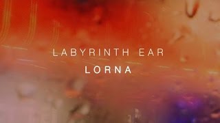 Labyrinth Ear - Lorna (Official Audio)