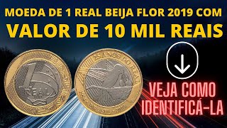 MOEDA DE 1 REAL BEIJA FLOR 2019 COM VALOR DE 10 MIL REAIS!!! VEJA COMO IDENTIFIC-LA!!!