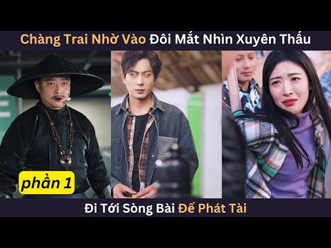 Chàng Trai Nhờ Vào Đôi Mắt Nhìn Xuyên Thấu Đi Tới Sòng Bài Để Phát Tài | Xây Dựng Lại Thế Giới | P1