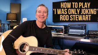 How to play &#39;I Was Only Joking&#39; by Rod Stewart