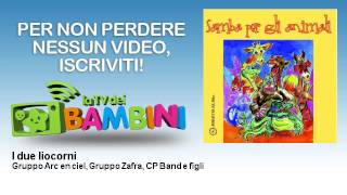 Gruppo Arc en ciel, Gruppo Zafra, CP Band e figli - I due liocorni
