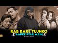 Rab Kare Tujhko Bhi Pyaar X Aapke Pyar Main Hum Bollywood Mega Mashup 2026 Dj Sachin Vashist