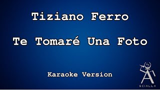 Tiziano Ferro - Te Tomaré Una Foto (KARAOKE)