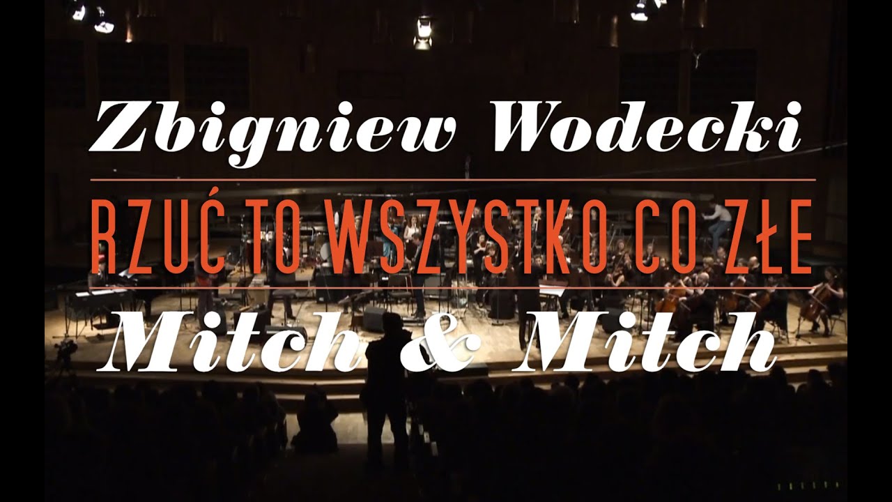ZBIGNIEW WODECKI WITH MITCH & MITCH / Rzuć to wszystko co złe (live)