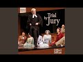 Trial by Jury: Hark, The Hour of Ten Is Sounding
