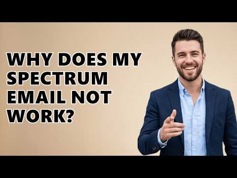 Why Does My Spectrum Email Not Work