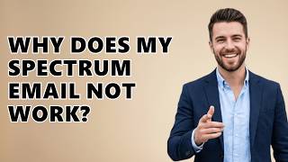 Why Does My Spectrum Email Not Work