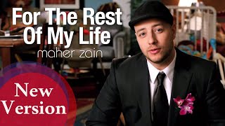 Download lagu Maher Zain | For The Rest Of My Life | NEW VERSION mp3 Download lagu Maher Zain | For The Rest Of My Life | NEW VERSION mp3