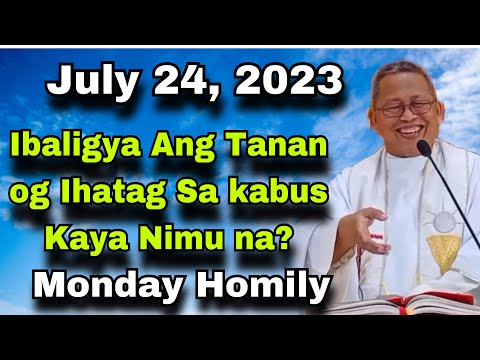 July 24, 2023 😂Ibaligya ang Tanan Og Ihatag Sa Kabus , Kaya Nimu na ? 🤣 | Fr Ciano Ubod