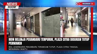 Akhir Sebuah Legenda, Plaza Citra Dikabarkan Tutup Oktober Mendatang