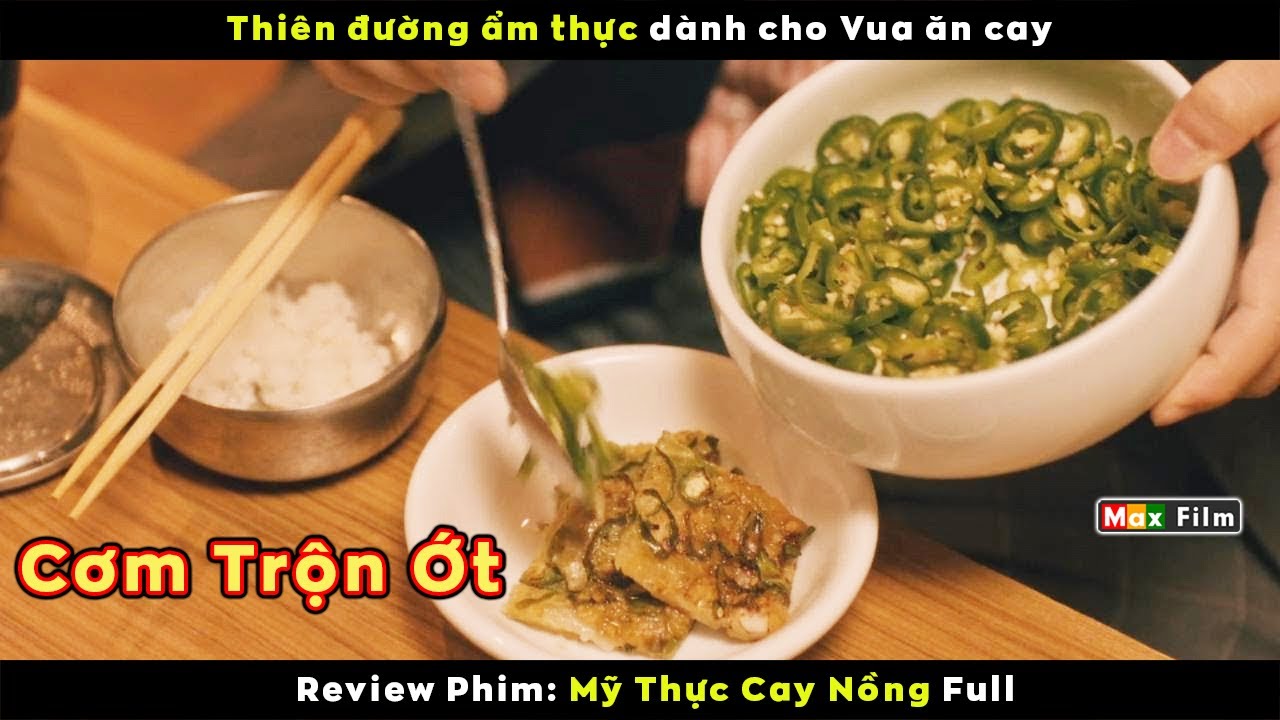 Thiên đường ẩm thực thách thức người ăn - review phim Mỹ Thực Cay Nồng (Full)