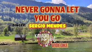 NEVER GONNA LET YOU GO BY SERGIO MENDES KARAOKE ( VIDEOKE )