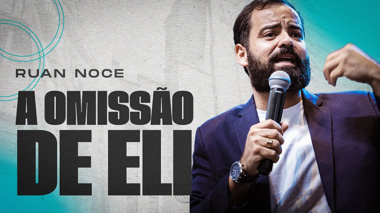 NÃO SEJA OMISSO COMO ELI | RUAN NOCE | PIBBH