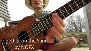 Together on the Sand by NOFX - ukulele cover &amp; tutorial