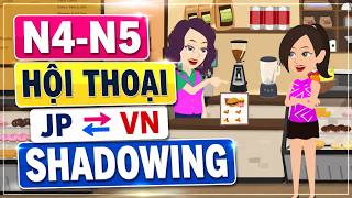 [N5-N4] Hội Thoại Shadowing Tiếng Nhật (Luyện Nghe -Từ Vựng -   Luyện Nói)