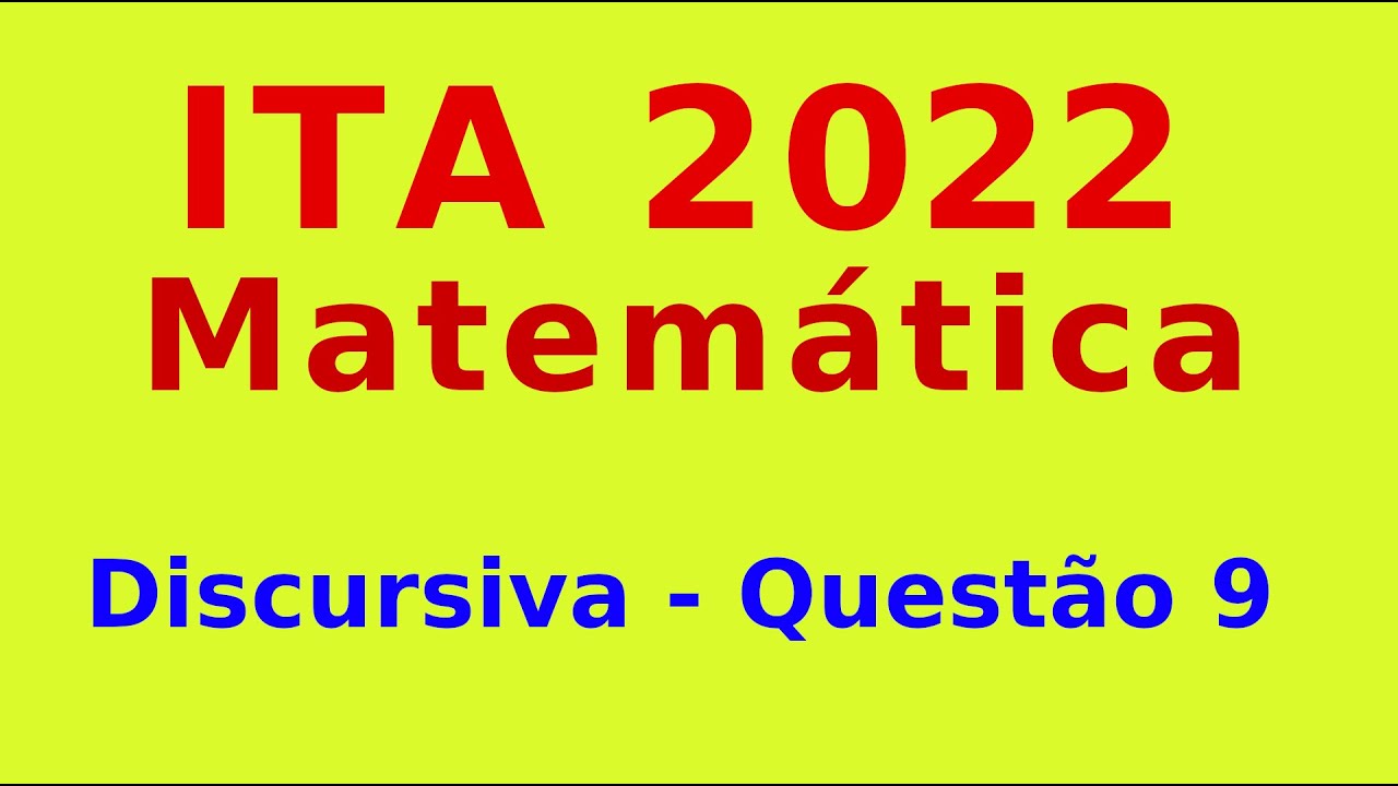 ITA 2022 - Questão 9 - Discursiva de Matemática