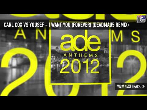 Carl Cox vs Yousef - I Want You (Forever) (Deadmau5 Remix)