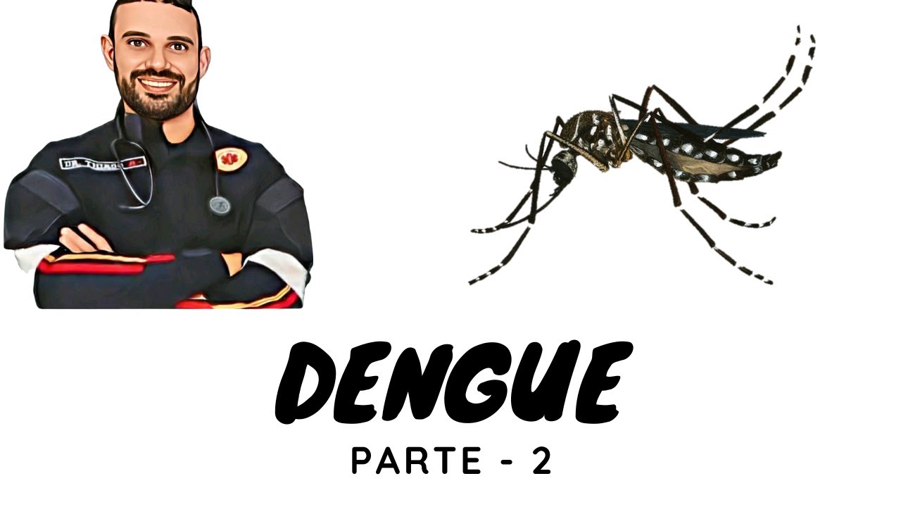 Dengue Parte 2 - Fisiopatologia e Clinica.