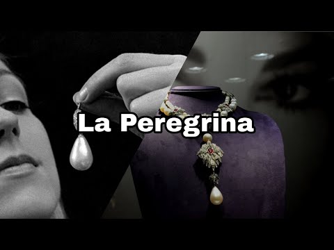 La Perla Peregrina, La historia de una de las joyas más famosa del mundo