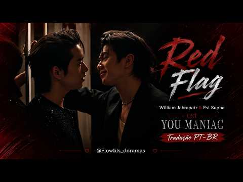 Red Flag &ndash; William Jakrapatr & Est Supha 🚩 | Tradu&ccedil;&atilde;o PT-BR 🇧🇷 | OST You Maniac