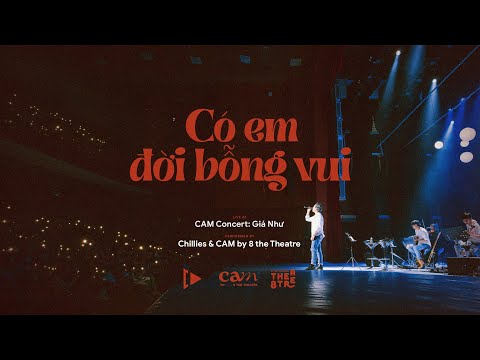 CÓ EM ĐỜI BỖNG VUI | CAM CONCERT: GIÁ NHƯ | Chillies | CAM by 8 the Theatre