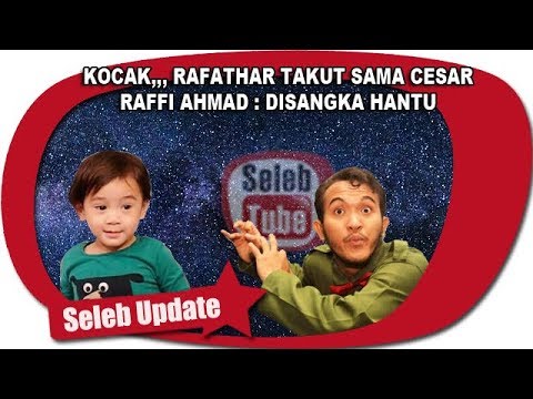 KOCAK,,, RAFATHAR TAKUT SAMA CESAR, RAFFI AHMAD : DISANGKA HANTU