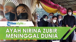 Ayah Nirina Zubir Meninggal Dunia, Zubir Amin Sempat Dirawat di RS & Kondisi Kritis Berhari-hari