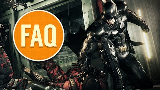 Batman: Arkham Knight BROKEN? - FAQ Podcast