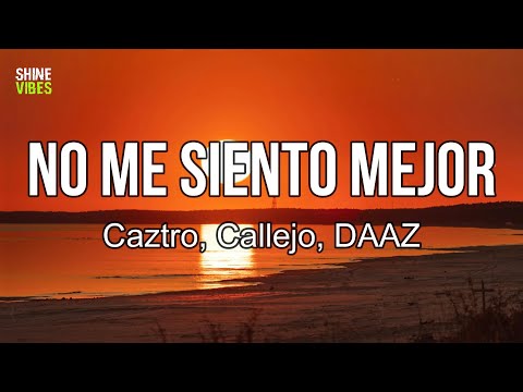 Caztro, Callejo, DAAZ - no me siento mejor (lyrics) | Otra mañana que la alarma suena