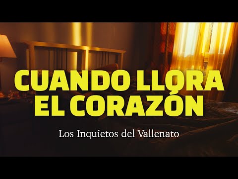 Cuando Llora El Corazón - Los Inquietos Del Vallenato (Video Letra)