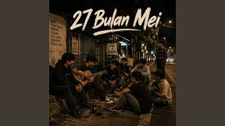 Download lagu 27 Bulan Mei mp3 Download lagu 27 Bulan Mei mp3