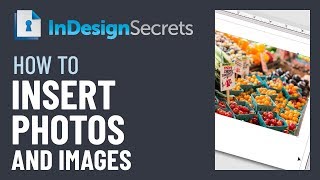InDesign How-To: Insert Photos and Images (Video Tutorial)