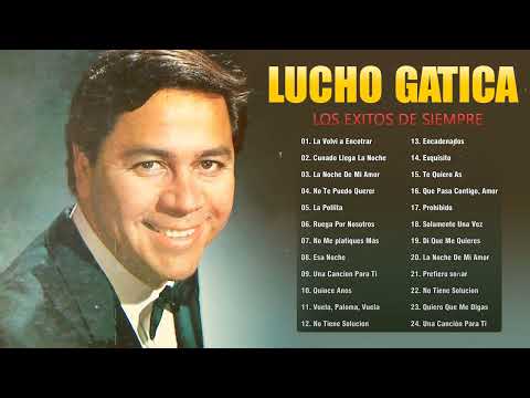 Lucho Gatica Sus Mejores Exitos - 30 Grandes Boleros De Lucho Gatica - Boleros Del Recuerdo