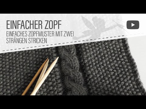 Strickmuster: Einfacher Zopf / Zopfmuster stricken (ausführliche Anleitung)