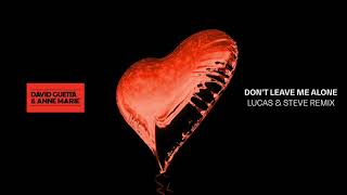 David Guetta ft Anne-Marie - Don&#39;t Leave Me Alone (Lucas &amp; Steve Remix)