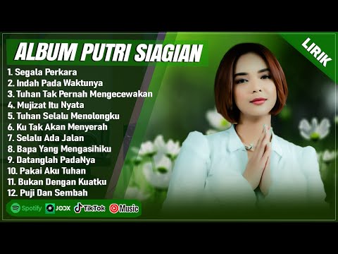 SEGALA PERKARA - PUTRI SIAGIAN FULL ALBUM (LIRIK) | INDAH PADA WAKTUNYA || LAGU ROHANI TERBARU 2025