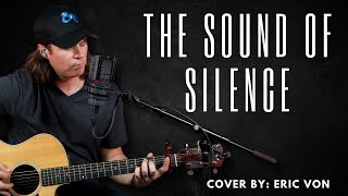 The Sound of Silence Cover By: Eric Von
