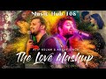 Non Stop Love Mashup 2023 Best Of Arijit Singh Jubin Nautiyal Night Drive Mashup B Praak